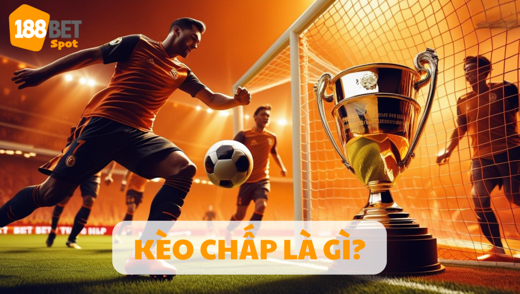 Định nghĩa và cơ bản về kèo chấp