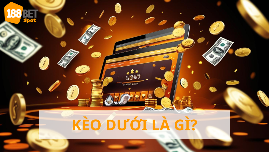 Kèo dưới là gì